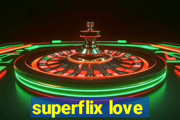 superflix love